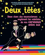 Deux têtes: Deux stars des neurosciences explorent les relations de nos cerveaux entre eux