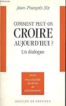 Comment peut-on croire aujourd'hui ? Un dialogue