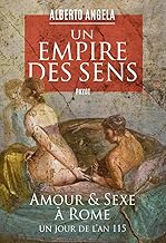 Un empire des sens: Amour et sexe à Rome, un jour de l'an 115