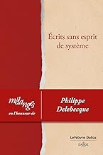 Ecrits sans esprit de système: Mélanges en l'honneur de Philippe Delebecque