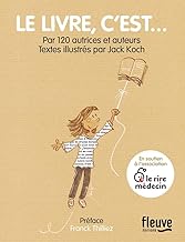 Le Livre, c'est...: Par 120 autrices et auteurs