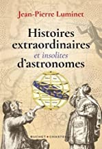 Extraordinaires histoires d astronomes