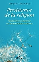 Persistance de la religion: Perspectives comparées sur la spiritualité moderne