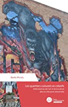 Les quartiers culturels et créatifs: Ambivalences de l'art et de la culture dans la ville post-industrielle