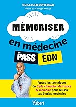 Mémoriser en médecine du PASS aux EDN: Toutes les techniques du triple champion de France de mémoire pour réussir ses études médicales