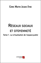 Réseaux sociaux et citoyenneté: Tome 1, La virtualisation de l’espace public