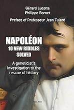 Napoléon: 10 new riddles solved: A geneticist's investigation to the rescue of history