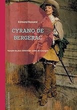 Cyrano de Bergerac: l'épopée romantique du plus célèbre des cadets de Gascogne, une ode à l'amour, à l'honneur et à la poésie