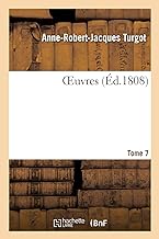 OEuvres. Tome 7: précédées et accompagnées de mémoires et de notes sur sa vie, son administration et ses ouvrages