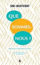 Que sommes-nous ?: Essais sur la condition humaine