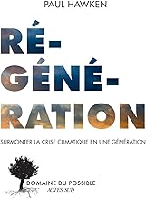 Regeneration: Surmonter la crise climatique en une génération