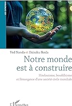 Notre monde est à construire: Hindouisme, bouddhisme, et l’émergence d’une société civile mondiale