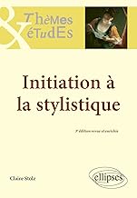 Initiation à la stylistique: 3e édition revue et enrichie