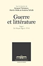 Guerre et littérature: Tome 1, Du Moyen Age à 1914