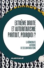 Extrême droite et autoritarisme partout, pourquoi ?: La démocratie au risque de ses contradictions