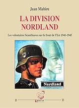 La division Nordland: Les volontaires Scandinaves sur le front de l’Est 1941-1945