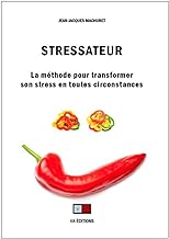 Stressateur: La méthode pour transformer son stress en toutes circonstances