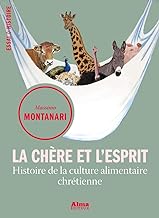 La chère et l'esprit: Histoire de la culture alimentaire chrétienne