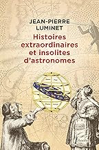 Histoires extraordinaires et insolites d'astronomes