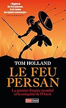 Le feu persan - le premier Empire mondiale et la conquêtes de l'ouest