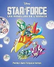 Perdus dans l'espace-temps: Star force Les rebelles de l'espace - Tome 5