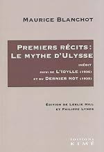 Premiers récits: le Mythe d’Ulysse: suivi de L’Idylle (1936) et du Dernier Mot (1935)