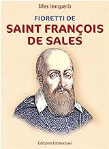 Fioretti de saint François de Sales: Nouvelle édition