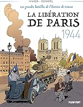 La Libération de Paris, 1944: Les grandes batailles de l'histoire de France