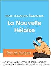 Réussir son Bac de français 2024 : Analyse de La Nouvelle Héloïse de Jean-Jacques Rousseau: Analyse de La Nouvelle Hlose de Jean-Jacques Rousseau