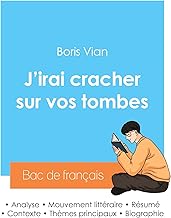 Réussir son Bac de français 2024 : Analyse de J'irai cracher sur vos tombes de Boris Vian