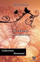 Le château des Désertes - George Sand - Collection Romance - Éditions du Carlin: Texte intégral