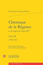 Chronique De La Regence Et Du Regne De Louis XV: 1735-1744 (1)