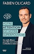 Votre attention est votre superpouvoir: Des outils efficaces pour aider votre cerveau à se focaliser et rester concentré