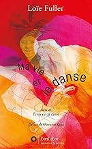 Ma Vie et la Danse (NED 2024): Suivi de Ecrits sur la danse