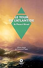 Le Tour de l'Atlantide: Oeuvres choisies par Emmanuel Tugny: -