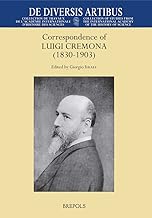 Correspondence of Luigi Cremona (1830-1903): Conserved in the Department of Mathematics, 