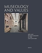 Museology and Values: Art and Human Dignity in the 21st Century