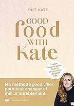 Good food with Kate: Toutes mes recettes healthy et une mine de good tips !