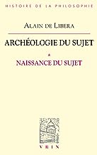 Archeologie Du Sujet: I Naissance Du Sujet