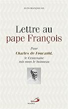 Lettre au pape François : Pour Charles de Foucauld, le centenaire mis sous le boisseau: Pour Charles de Foucauld le centenaire mis sous le Boissseau