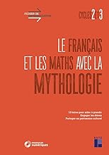 Le français et les maths avec la mythologie Cycles 2 et 3: 10 héros pour aider à grandir, engager les élèves, partager un patrimoine culturel