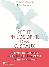 Petite philosophie des oiseaux: 22 leçons de sérénité inspirées des oiseaux