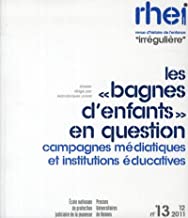 Revue d'histoire de l'enfance, N° 13, Novembre 2011 : Les : Campagnes médiatiques et institutions éducatives