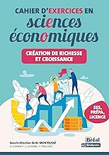 Cahier d'exercices en sciences économiques – Création de richesse et croissance: Les connaissances fondamentales de la première aux études sup