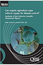 Can organic agriculture cope without copper for disease control?: Synthesis of the Collective Scientific Assessment Report