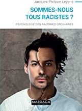 Sommes-nous tous racistes ?: Psychologie des racismes ordinaires - nouvelle édition