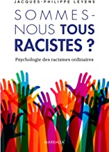 Sommes-nous tous racistes ?: Psychologie des racismes ordinaires - nouvelle édition