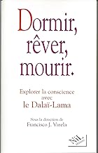 DORMIR, REVER, MOURIR. Explorer la conscience avec le Dalaï-Lama