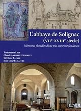 L'abbaye de Solignac (VIIe-XVIIIe siècle): Mémoires plurielles d'une très ancienne fondation