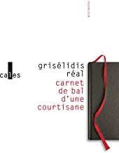 Carnet de bal d'une courtisane suivi de petite chronique des courtisanes & autres textes